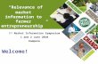 “Relevance of market information to farmer entrepreneurship” 1 st Market Information Symposium 1 and 2 June 2010 Kampala Welcome!