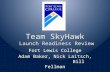 Team SkyHawk Launch Readiness Review Fort Lewis College Adam Baker, Nick Laitsch, Bill Fellman.