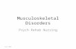 Musculoskeletal Disorders Psych Rehab Nursing Fall 2009.