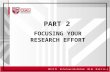 PART 2 FOCUSING YOUR RESEARCH EFFORT. Writing the Research Proposal Research is never a solo flight, an individual excursion It is not a “do-it-in-a-corner”