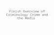 Finish Overview of Criminology Crime and the Media.