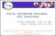 Early Childhood Outcomes ECO Institute Kathy Hebbeler, ECO at SRI Robin Rooney ECO at FPG Prepared for the Office of Early Learning and School Readiness.