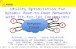 Utility Optimization for Dynamic Peer-to-Peer Networks with Tit-for-Tat Constraints Michael J. Neely, Leana Golubchik University of Southern California.