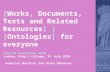 [Works, Documents, Texts and Related Resources] | [Ontologies] for everyone Digital Humanities 2010 London, King’s College, 9 th July 2010 Federico Meschini.