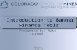 Updated: 11/16/10 Introduction to Banner Finance Tools Presented by: Nate Grimm.