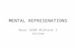 MENTAL REPRESENATIONS Neur 3680 Midterm I review.