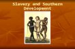 Slavery and Southern Development. Atlantic Slave Trade c.10m Africans transported, 1500- 1900 c.10m Africans transported, 1500- 1900 Only 5% to North.