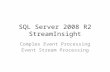SQL Server 2008 R2 StreamInsight Complex Event Processing Event Stream Processing.