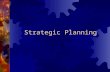 Strategic Planning.  Mission Statement  Vision Statement  Strategies  Long-Term Action Plan  Commits Organizational Resources  Creates Competitive.