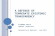 A D EFENSE OF T EMPERATE E PISTEMIC T RANSPARENCY ELEONORA CRESTO CONICET (Argentina) University of Konstanz – July 2011.