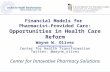 Financial Models for Pharmacist-Provided Care: Opportunities in Health Care Reform Wayne W. Oliver woliver@gingrichgroup.com Center for Health Transformation.
