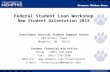 Federal Student Loan Workshop New Student Orientation 2015 Enrollment Services Student Support Center 103 Wilder Tower Memphis, TN 38152 Student Financial.