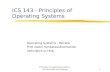 Principles of Operating Systems - I/O Structures and Storage1 ICS 143 - Principles of Operating Systems Operating Systems - Review Prof. Nalini Venkatasubramanian.