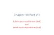 Chapter 14-Part VIII Solid-vapor equilibrium (SVE) and Solid-liquid equilibrium (SLE)