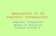 Approaches to EU regional integration Regional Integration Module of Political Science Lecture 2.