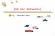 [ AD Hoc Networks ] by: Farhad Rad 1. Agenda : Definition of an Ad Hoc Networks routing in Ad Hoc Networks IEEE 802.11 security in Ad Hoc Networks Multicasting.