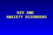 HIV AND ANXIETY DISORDERS. American Psychiatric Association Office on HIV Psychiatry- Anxiety Overview Anxiety disorders are common in HIV infection Anxiety.