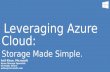 Leveraging Azure Cloud: Storage Made Simple. Asif Khan, Microsoft Azure Storage Specialist US Public Sector askha@microsoft.com.