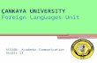 ÇANKAYA UNIVERSITY Foreign Languages Unit ACS106- Academic Communication Skills II.