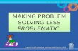 MAKING PROBLEM SOLVING LESS PROBLEMATIC Prepared by SER Literacy & Numeracy Lead Coaches - 2013.
