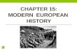 CHAPTER 15: MODERN EUROPEAN HISTORY. Standards SS6CG5 The student will explain the structure of modern European governments. a. Compare the parliamentary.