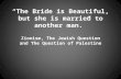“The Bride is Beautiful, but she is married to another man.” Zionism, The Jewish Question and The Question of Palestine.