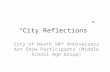 “City Reflections” City of Heath 50 th Anniversary Art Show Participants (Middle School Age Group)