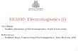 1-1 EE2030: Electromagnetics (I) Text Book: - Sadiku, Elements of Electromagnetics, Oxford University References: - William Hayt, Engineering Electromagnetics,