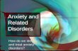 Anxiety and Related Disorders How do we identify and treat anxiety disorders?