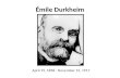 Émile Durkheim April 15, 1858 - November 15, 1917.