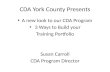 CDA York County Presents A new look to our CDA Program 3 Ways to Build your Training Portfolio Susan Carroll CDA Program Director.