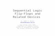 Sequential Logic Flip-Flops and Related Devices Dr. Rebhi S. Baraka rbaraka@iugaza.edu.ps Logic Design (CSCI 2301) Department of Computer Science Faculty.