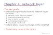 Network Layer 4-1 Chapter 4: network layer chapter goals:  understand principles behind network layer services:  network layer service models  forwarding.