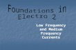 Low Frequency and Medium Frequency Currents. OBJECTIVES Review on the difference between high, medium, and low medium frequency currents and their therapeutic/clinical.