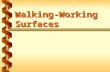 Walking-Working Surfaces. Housekeeping is more than being tidy  All areas are clean, orderly, and sanitary  Floors are clean and dry  Areas free of.