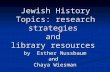 Jewish History Topics: research strategies and library resources by Esther Nussbaum and Chaya Wiesman.