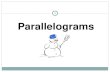 Parallelograms 1. Parallelogram 2 The symbol for parallelogram is a smaller version of the figure. A parallelogram is named using all four vertices. You.