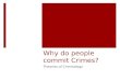 Why do people commit Crimes? Theories of Criminology.