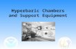 Hyperbaric Chambers and Support Equipment. Sources Joiner, J.T. 2001. NOAA Diving Manual: Diving for Science and Technology. Best Publishing Co., Flagstaff,