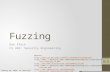 Fuzzing Dan Fleck CS 469: Security Engineering Sources: cse825//lectures/Fuzzing.pdf dawnsong/teaching/f12-cs161/lectures/lec5-fuzzing-se.pdf.