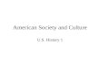 American Society and Culture U.S. History 1. Colonial Religion Puritan Colonies –New England Non-Denomiational Middle Colonies –But strong Quaker influence.