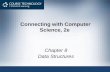Connecting with Computer Science, 2e Chapter 8 Data Structures.
