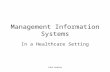 John Wieler Management Information Systems In a Healthcare Setting.