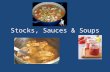 Stocks, Sauces & Soups. Stocks Are the seasoned liquids that form the foundation of sauces and soups.