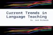 Current Trends in Language Teaching Dr. Jack Richards.