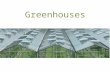 Greenhouses limit increase: GCE0000002554889. Greenhouse Greenhouse: Building used to house and grow plants -Climate can be controlled -Amount of water.