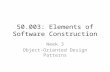 50.003: Elements of Software Construction Week 3 Object-Oriented Design Patterns.