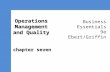 Business Essentials 9e Ebert/Griffin Operations Management and Quality chapter seven.
