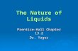 The Nature of Liquids Prentice-Hall Chapter 13.2 Dr. Yager.