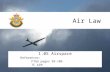 Air Law 1.05 Airspace References: FTGU pages 99-106 TC AIM.